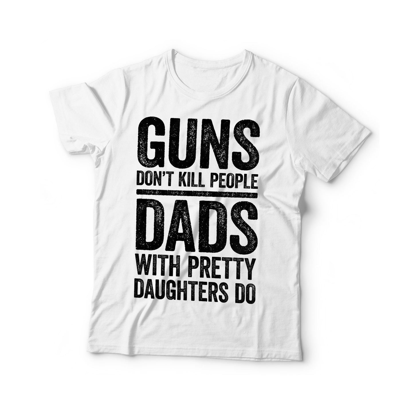 Guns Don't Kill People Dads with Pretty Daughters Do T-Shirt - Funny Mens Daddy Shirt - Vintage Grandpa TShirt for Father's Day Christmas