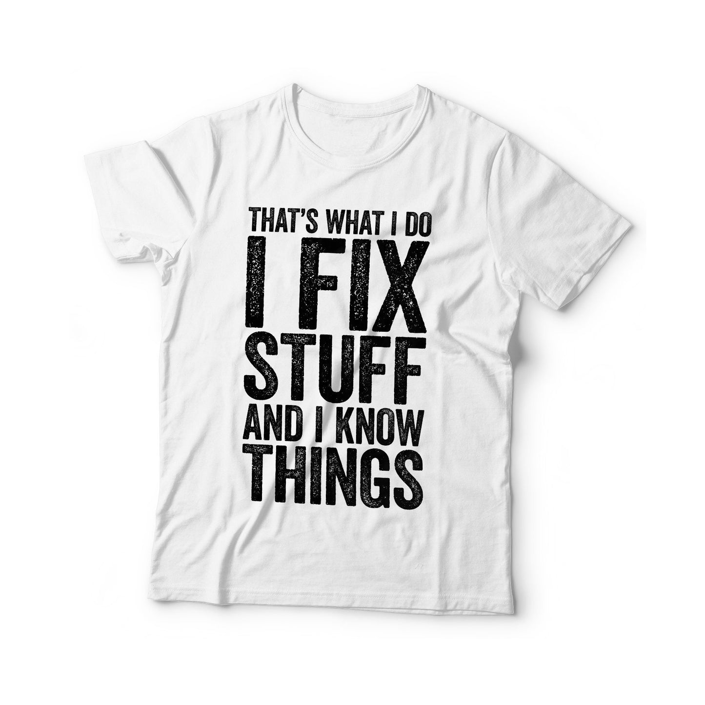 I Fix Stuff and I Know Things T-Shirt - Funny Mens Engineer Mechanic Shirt - Vintage Handyman Repairman Gift TShirt for Birthday