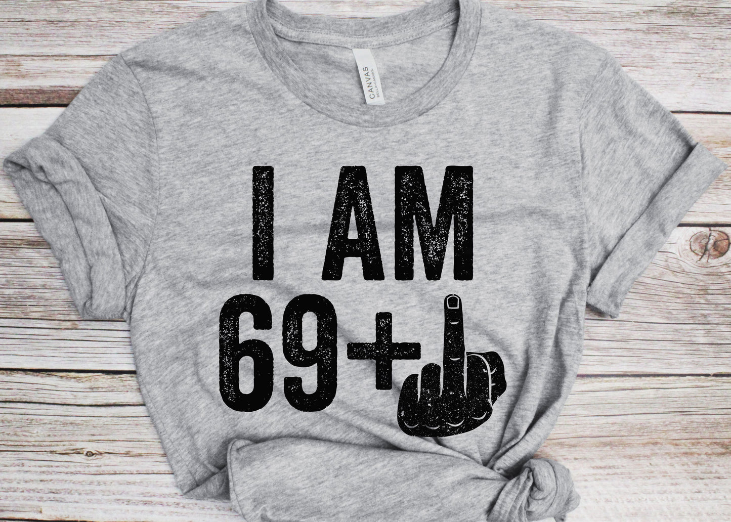 I Am 69 Plus Middle Finger T-Shirt - Unisex Funny 70 AF Mens 70th Birthday Shirt - Joke Born in 1955 Gift Vintage TShirt for BDay Party