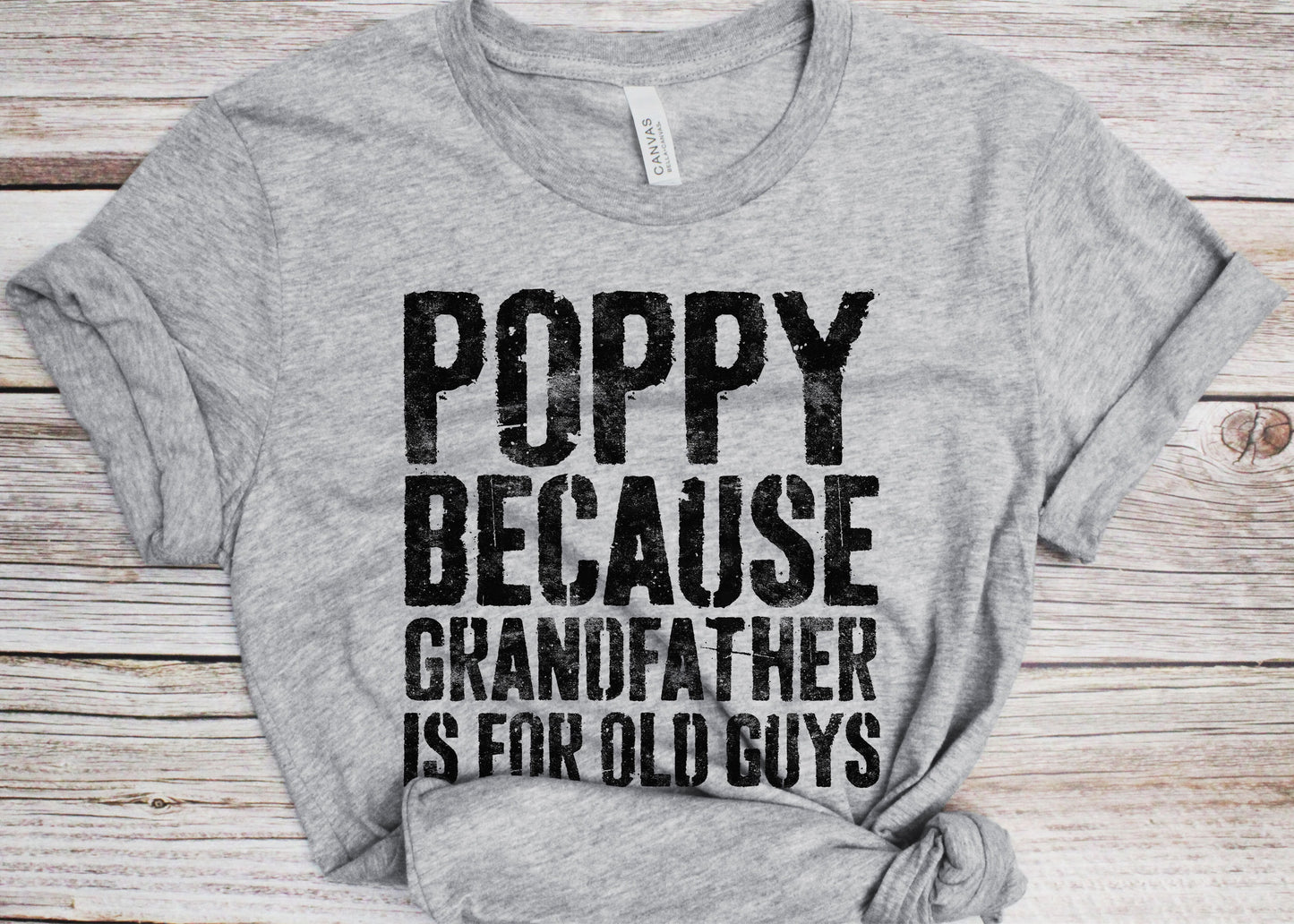 Poppy Because Grandfather Is For Old Guys T-Shirt - Funny Mens Grandpa Shirt - Vintage Grandfather TShirt Gift for Father's Day Christmas