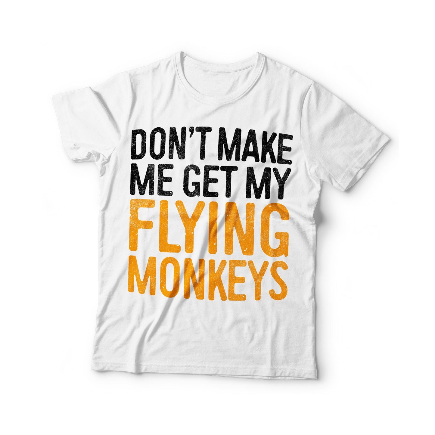 Don't Make Me Get My Flying Monkeys T-Shirt - Unisex Mens Don't Make Me Get My Flying Monkeys Tee Shirt - Gift TShirt Halloween Day 2025