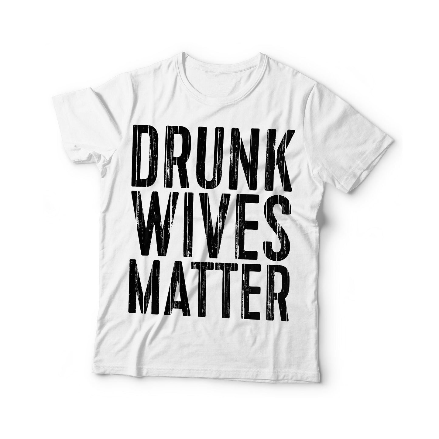 Drunk Wives Matter T-Shirt - Unisex Funny Mens Drinking Shirt - Friends Alcohol TShirt Gift for Father's Day Christmas Birthday