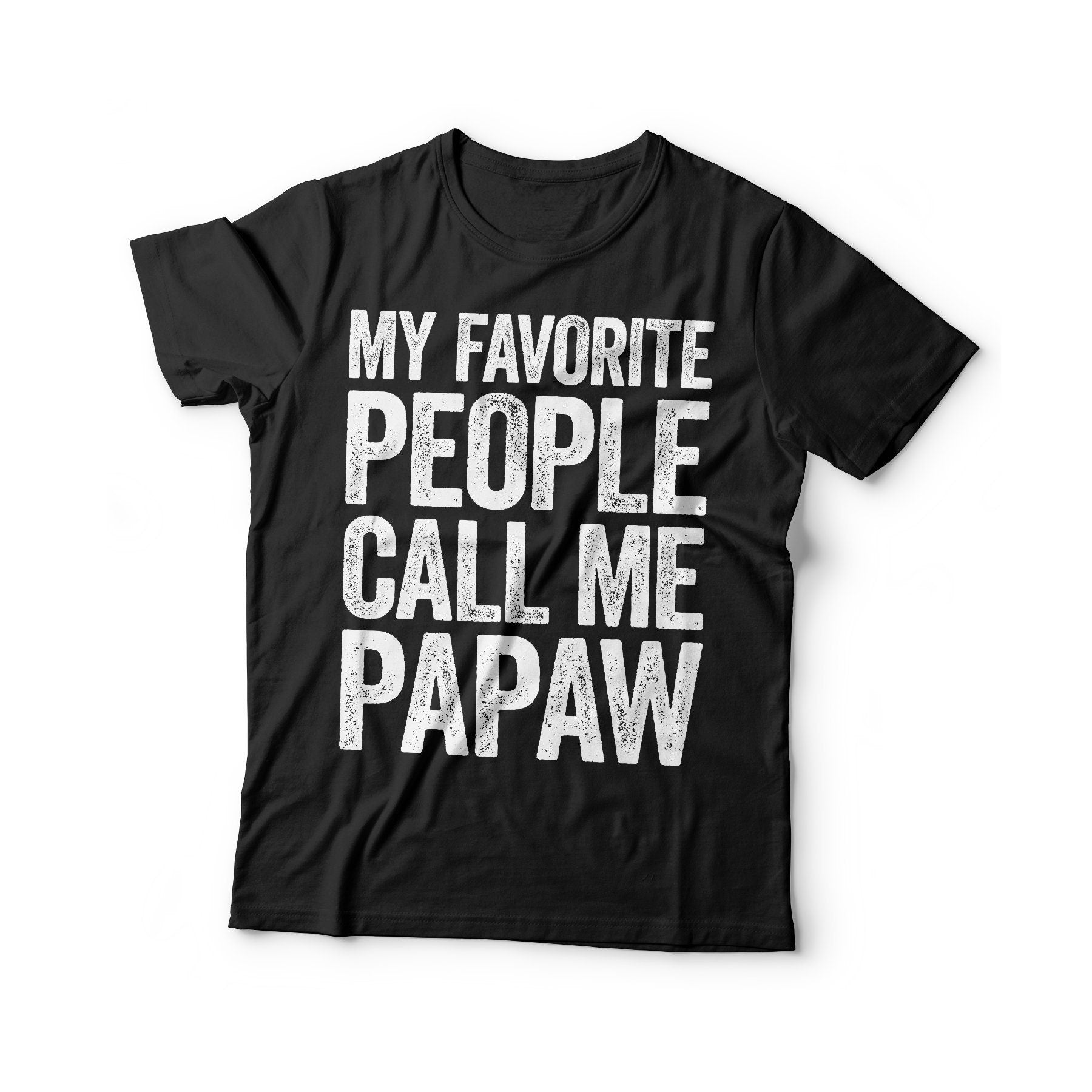 My Favorite People Call Me Papaw T-Shirt - Unisex Funny Mens Grandpa Dad Shirt - Vintage Papa TShirt for Father's Day Christmas