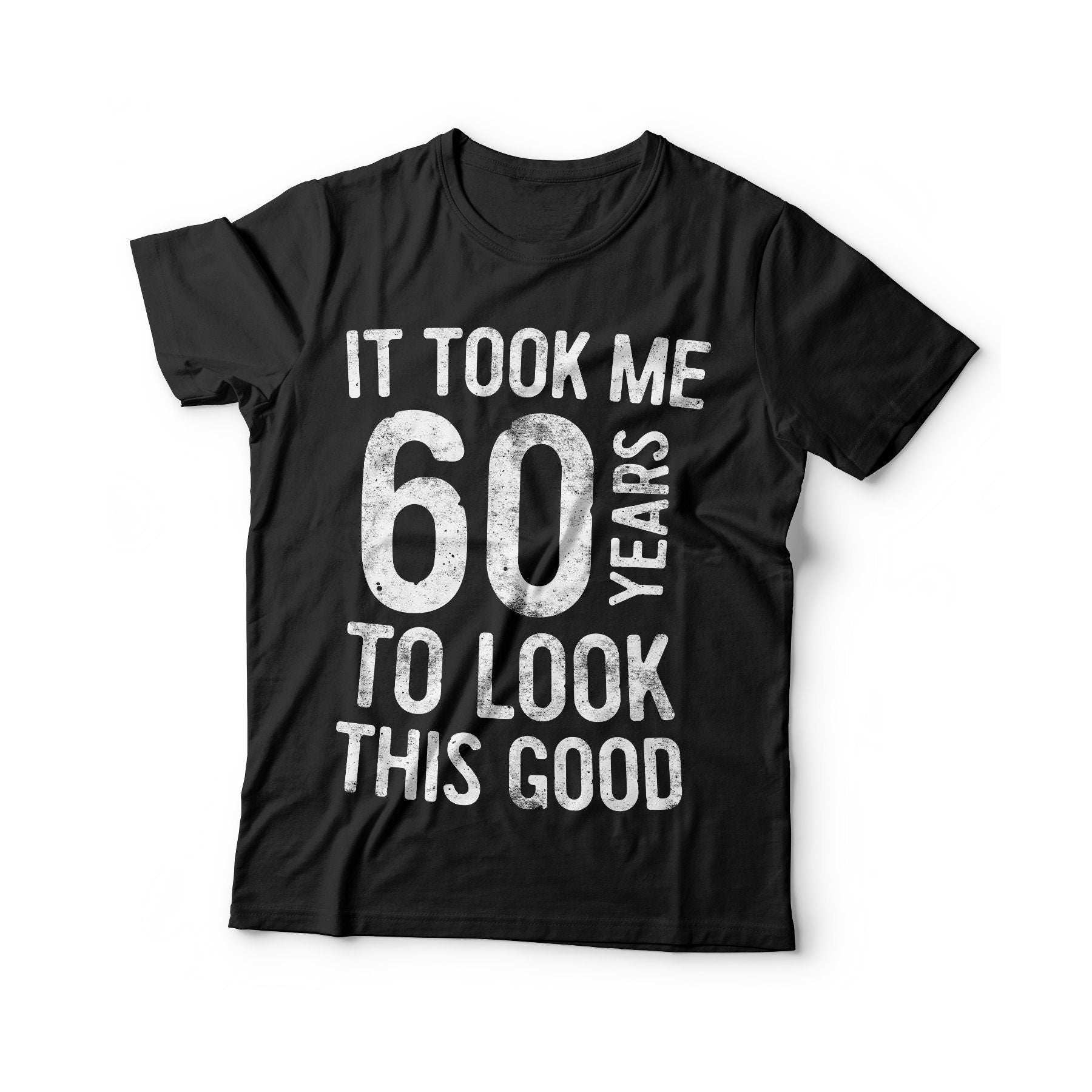 It Took Me 60 Years To Look This Good T-Shirt - Unisex Funny 60 AF Mens 60th Birthday Shirt - Born in 1965 Gift Vintage TShirt BDay