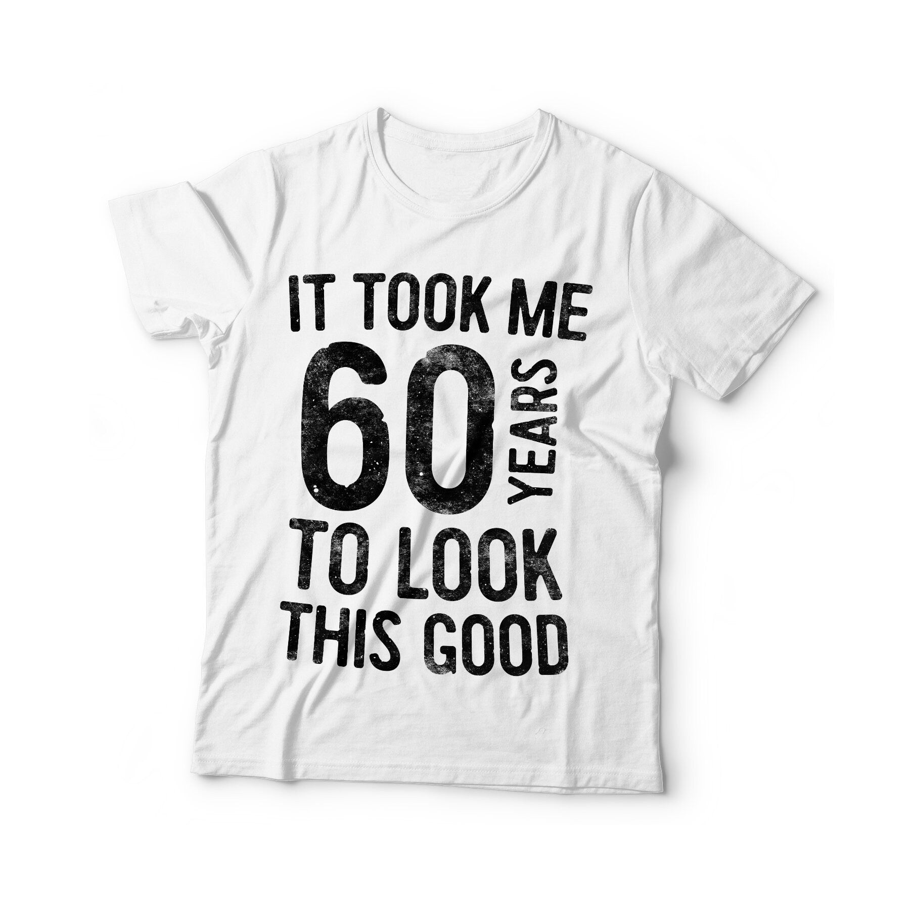 It Took Me 60 Years To Look This Good T-Shirt - Unisex Funny 60 AF Mens 60th Birthday Shirt - Born in 1965 Gift Vintage TShirt BDay