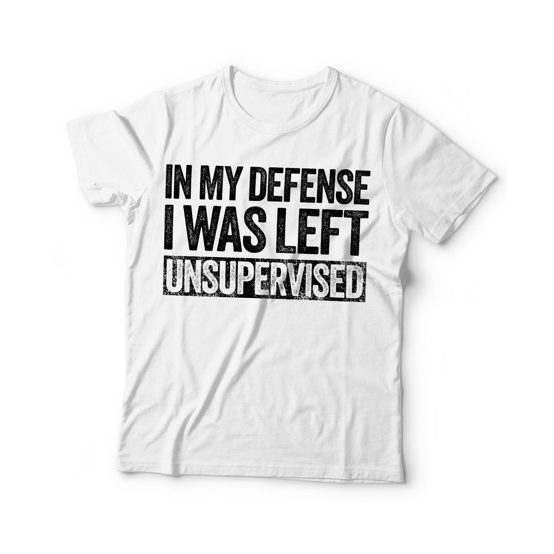 In My Defense I Was Left Unsupervised T-Shirt - Unisex Funny Saying Mens Sarcastic Shirt - Sarcasm Lover Gift TShirt for Christmas Birthday