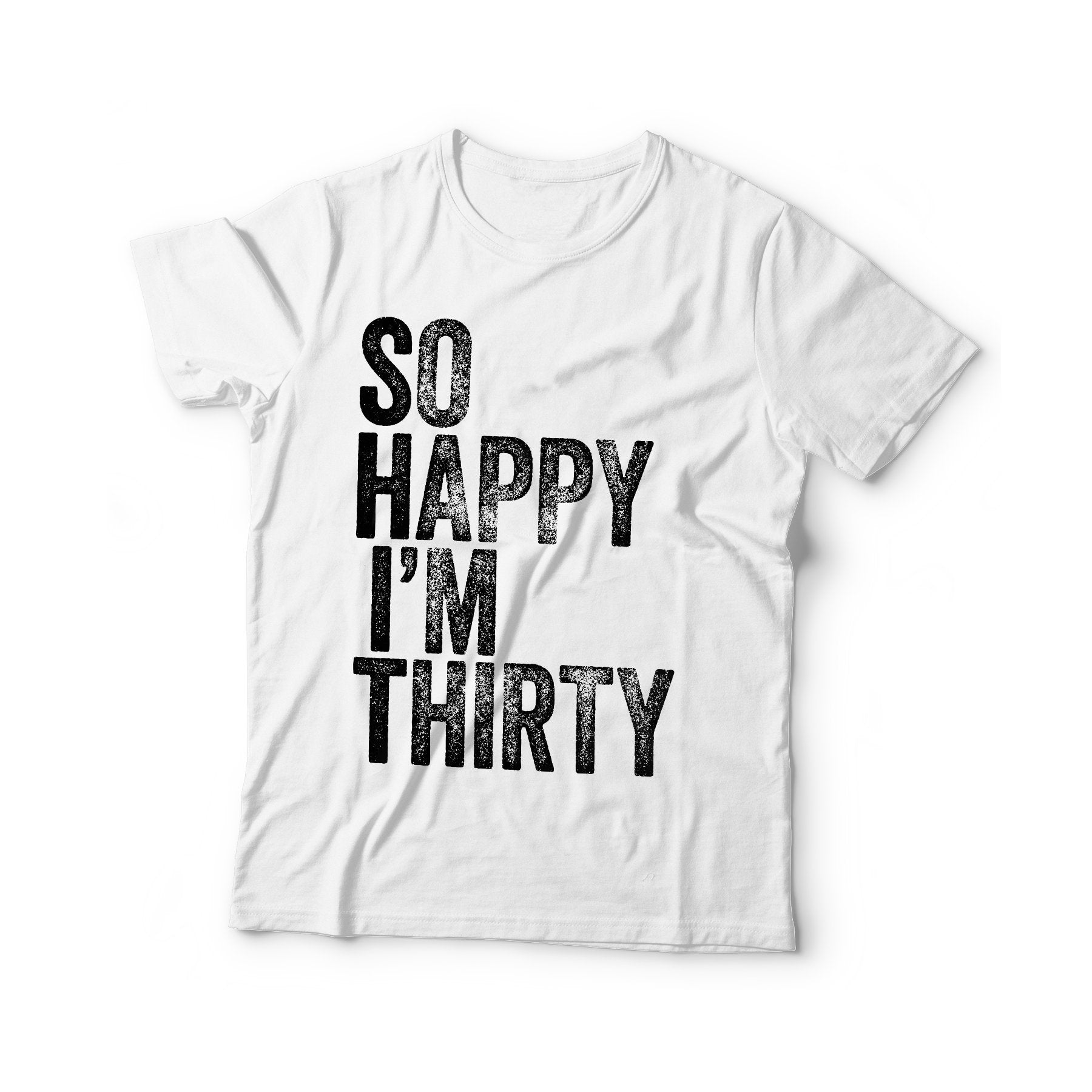 So Happy I'm Thirty T-Shirt - Unisex Funny 30 AF Mens 30th Birthday Shirt - Born in 1995 Gift Vintage TShirt for Father's Day Christmas