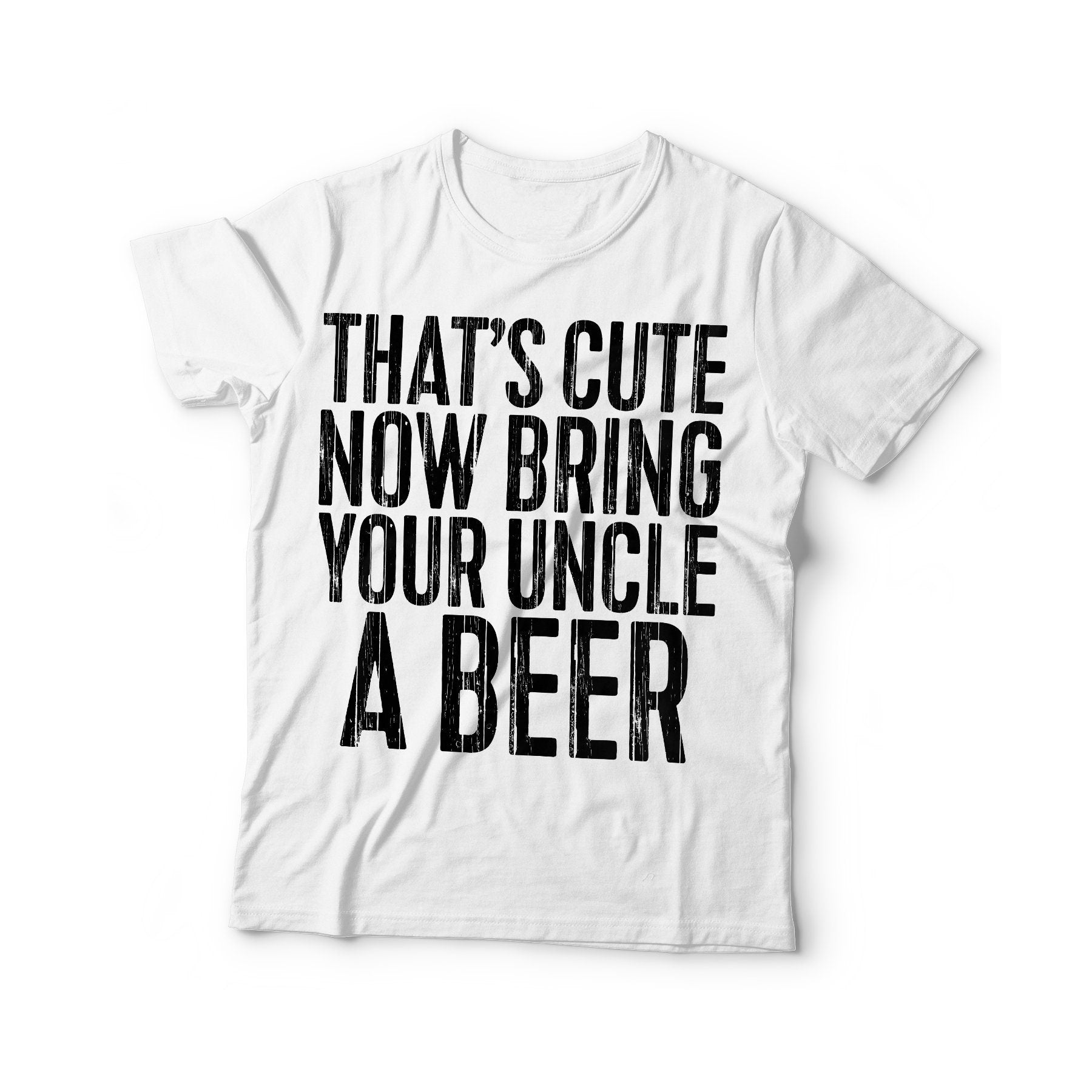 That's Cute Now Bring Your Uncle A Beer T-Shirt - Unisex Funny Mens Papa Dad Shirt - Vintage TShirt for Father's Day Christmas