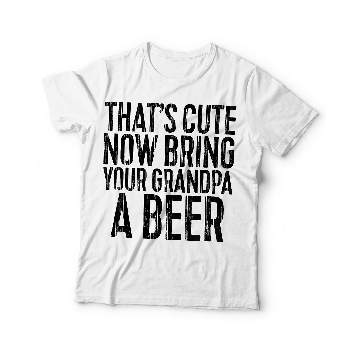 That's Cute Now Bring Your Grandpa A Beer T-Shirt - Unisex Funny Mens Papa Dad Shirt - Vintage TShirt for Father's Day Christmas