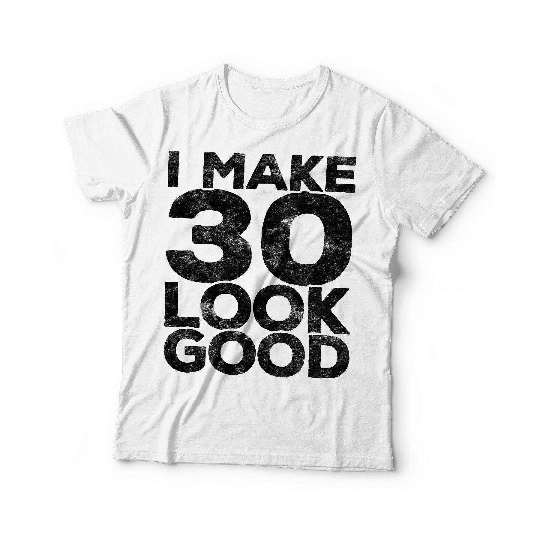 I Make 30 Look Good T-Shirt - Unisex Funny 30 AF Mens 30th Birthday Shirt - Born in 1995 Gift Vintage TShirt BDay