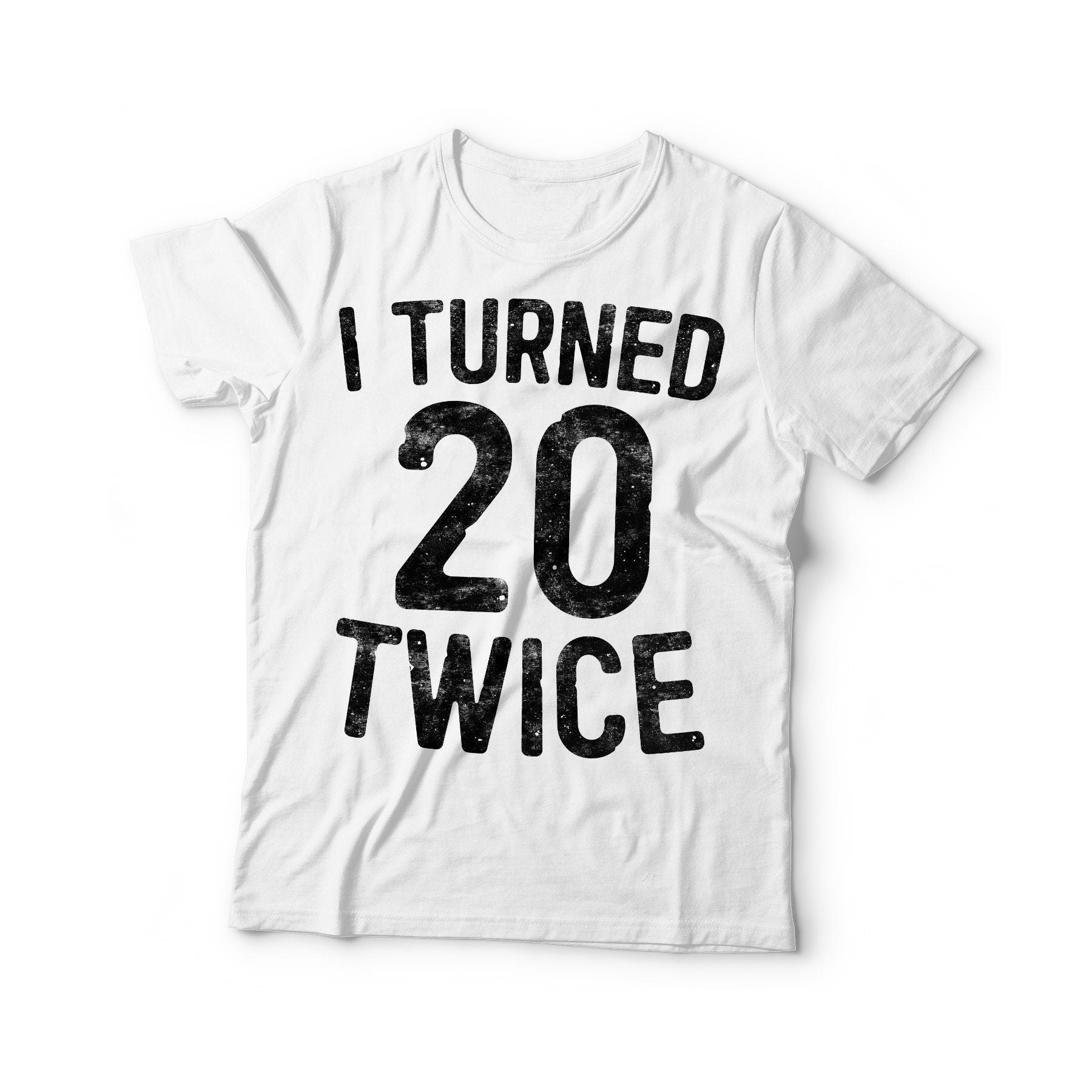 I Turned 20 Twice T-Shirt - Unisex Funny 40 AF Mens 40th Birthday Shirt - Born in 1985 Gift Vintage TShirt BDay Party