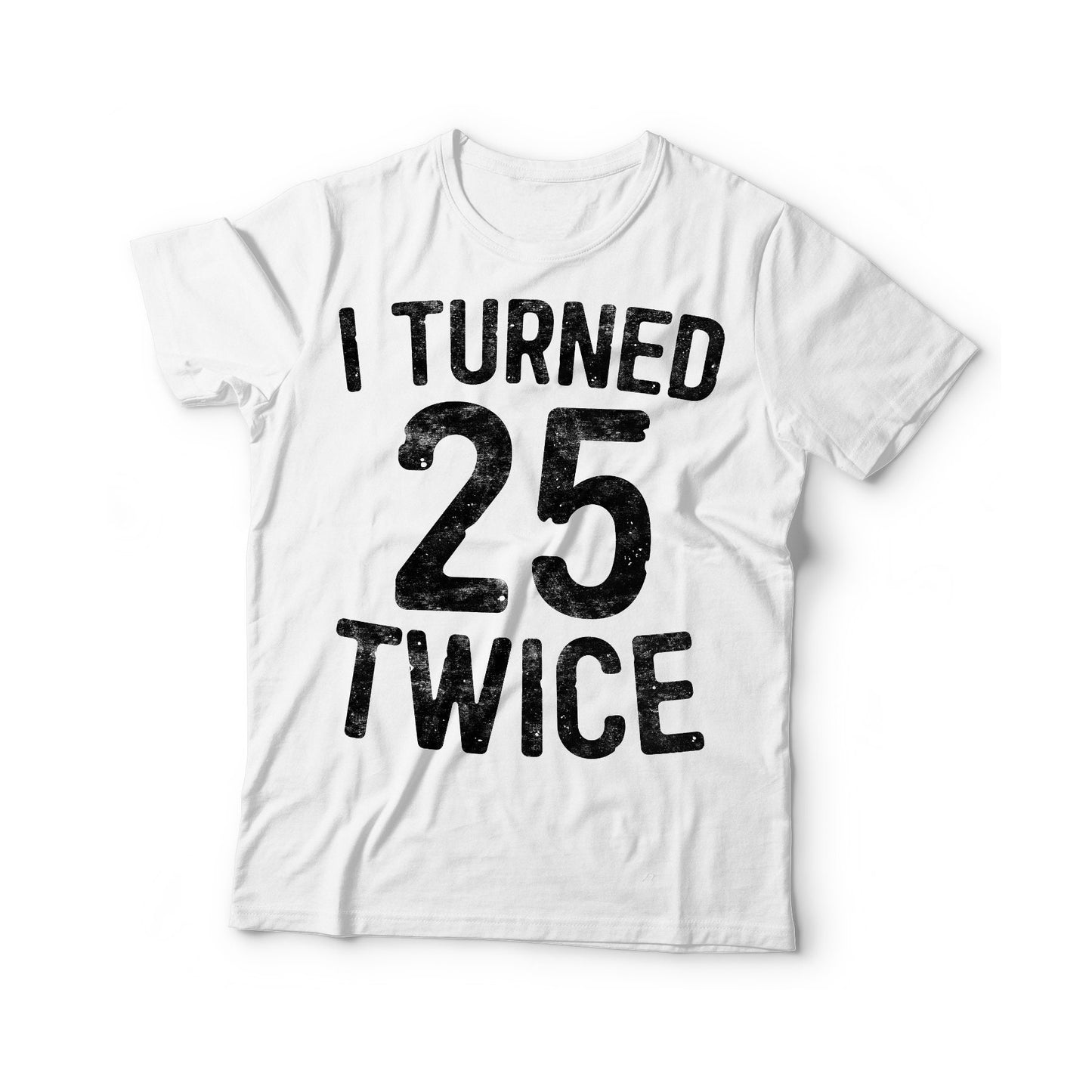 I Turned 25 Twice T-Shirt - Unisex Funny 50 AF Mens 50th Birthday Shirt - Born in 1975 Gift Vintage TShirt BDay Party