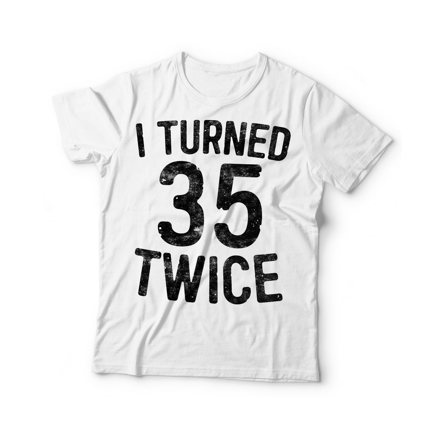 I Turned 35 Twice T-Shirt - Unisex Funny 70 AF Mens 70th Birthday Shirt - Born in 1955 Gift Vintage TShirt BDay Party