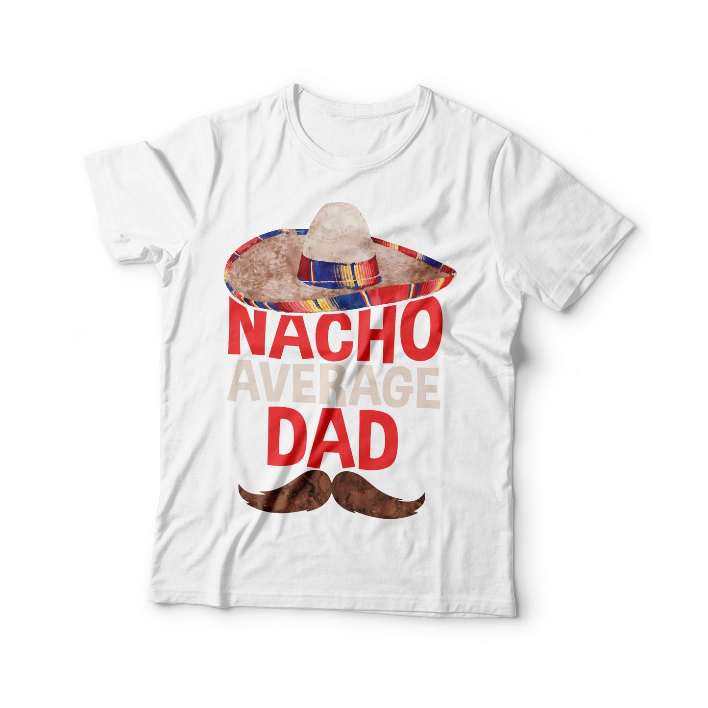 Nacho Average Dad T-Shirt - Funny Mens Best Daddy Ever Shirt - Vintage Nacho Lover Dad TShirt for Father's Day Cinco De Mayo