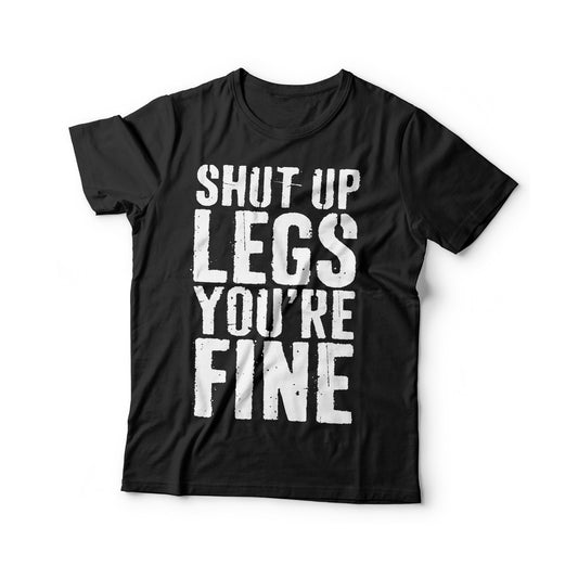 Shut Up Legs You're Fine T-Shirt - Unisex Funny Mens Strongman Lifter Shirt - Fitness Workout Gym TShirt for Father's Day Christmas