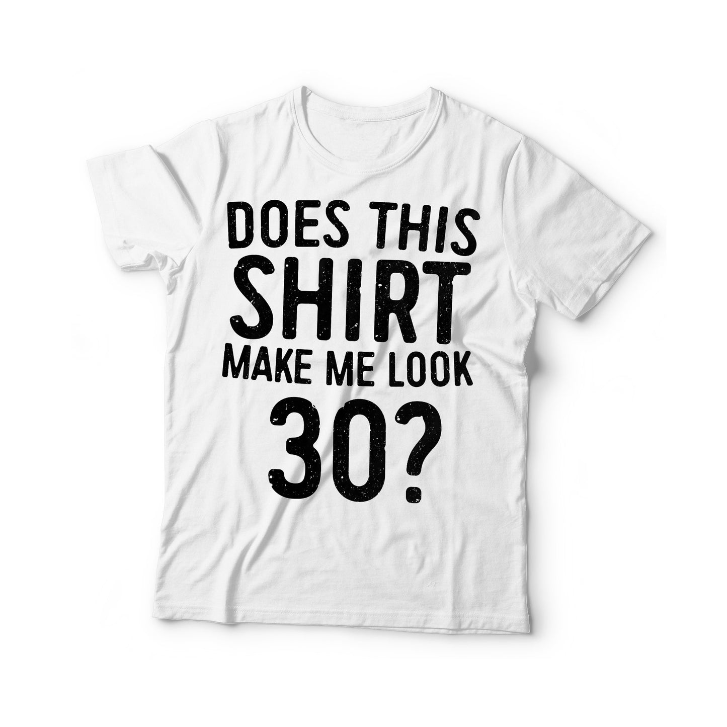 Does This Shirt Make Me Look 30 T-Shirt - Unisex Funny 30 AF Mens 30th Birthday Shirt - Born in 1995 Gift Vintage TShirt BDay Party