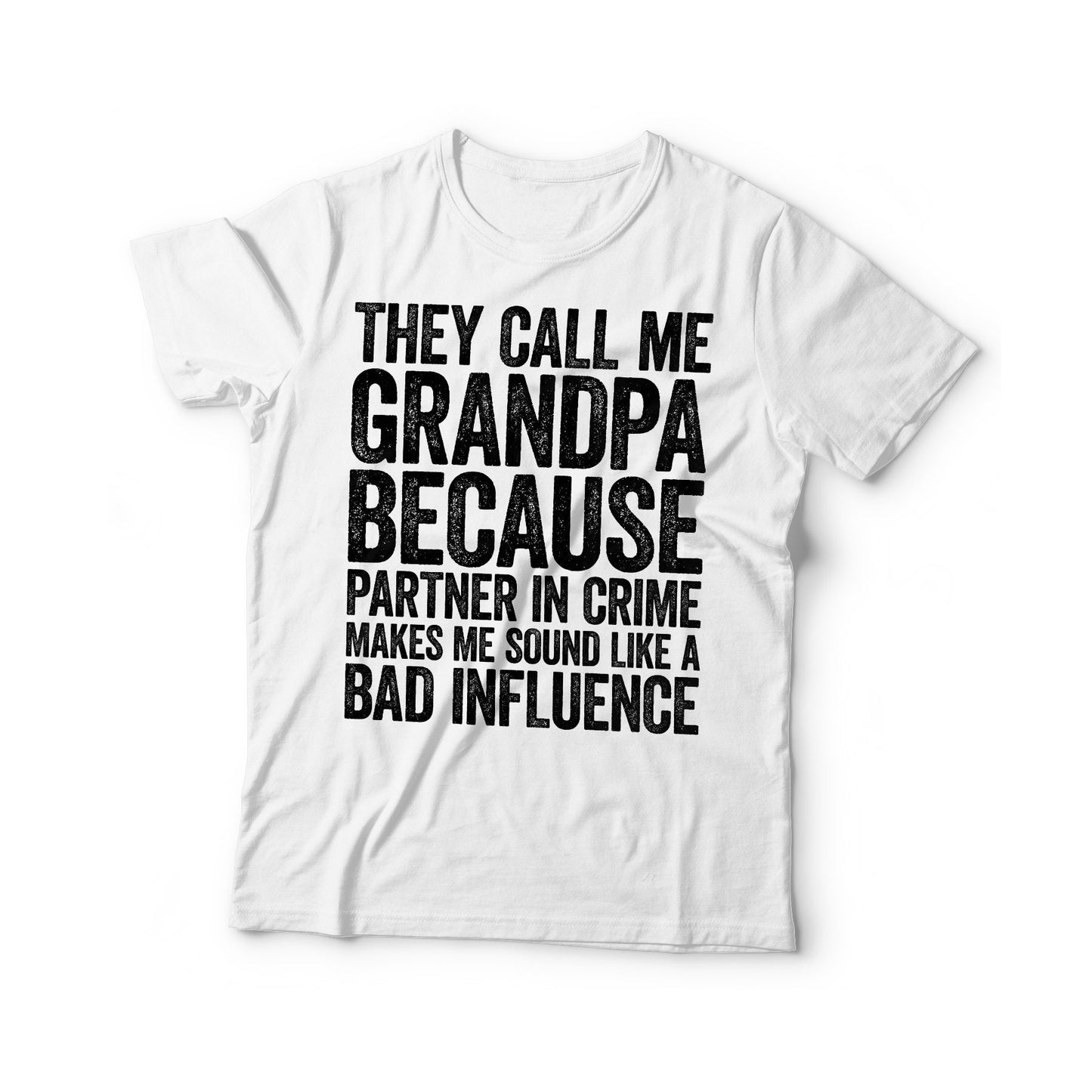 They Call Me Grandpa Because Partner In Crime Makes Me Sound Like A Bad Influence T-Shirt - Funny Mens Best Papa Shirt for Father's Day