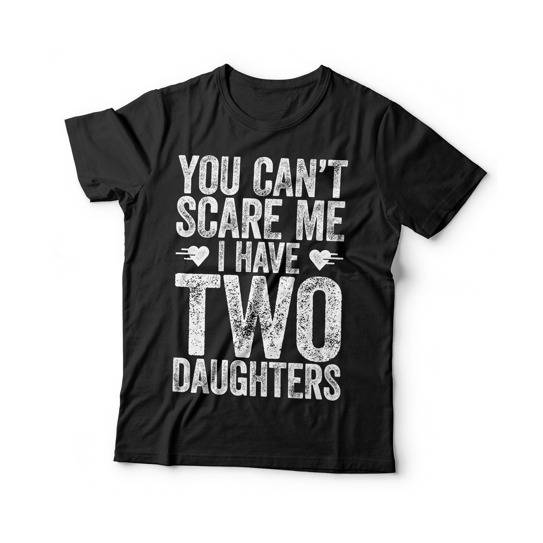 You Can't Scare Me I Have Two Daughters T-Shirt - Funny Mens 2 Daughters Dad Shirt - Vintage Daddy TShirt for Father's Day Christmas