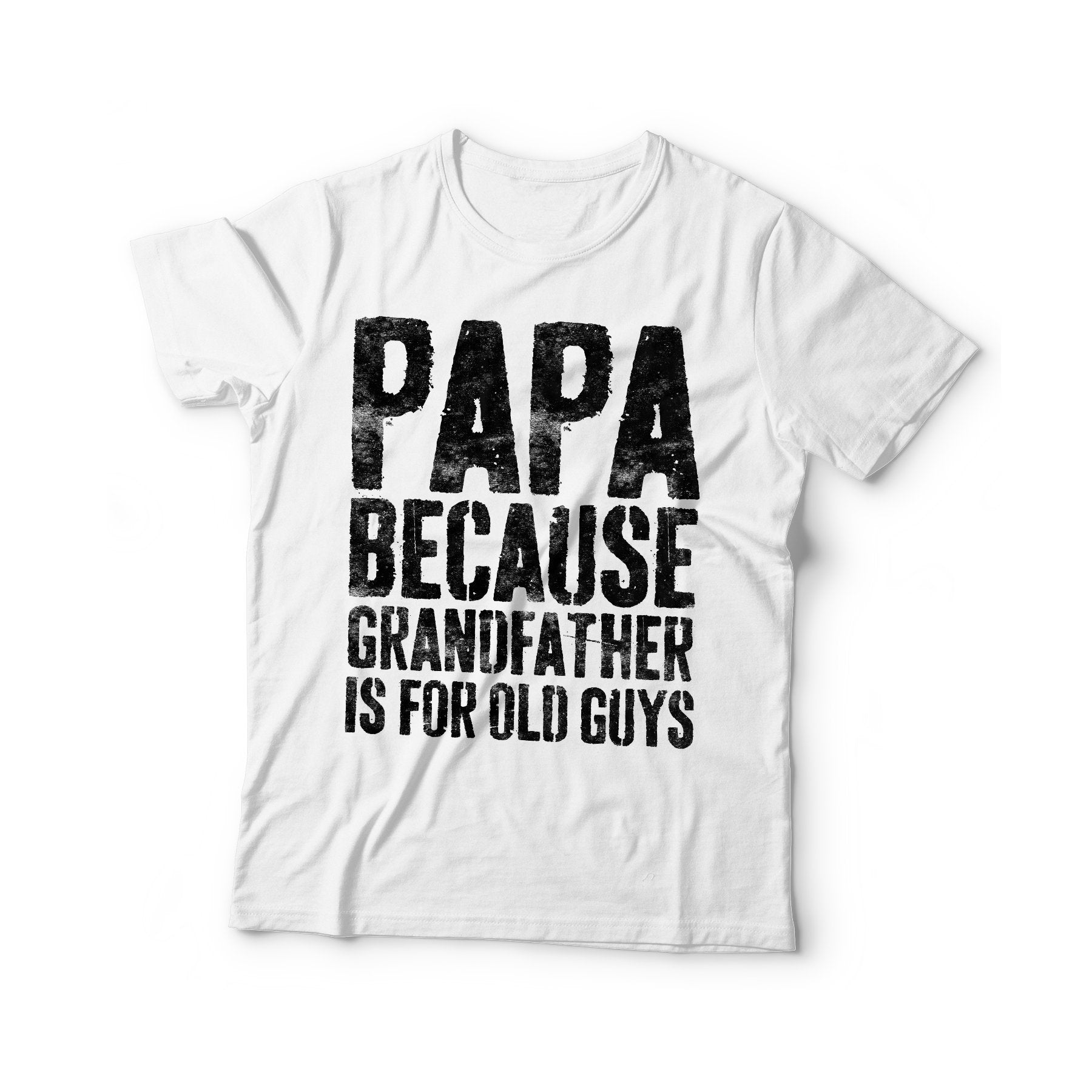 Papa Because Grandfather Is For Old Guys T-Shirt - Funny Mens Grandpa Shirt - Vintage Grandfather TShirt Gift for Father's Day Christmas