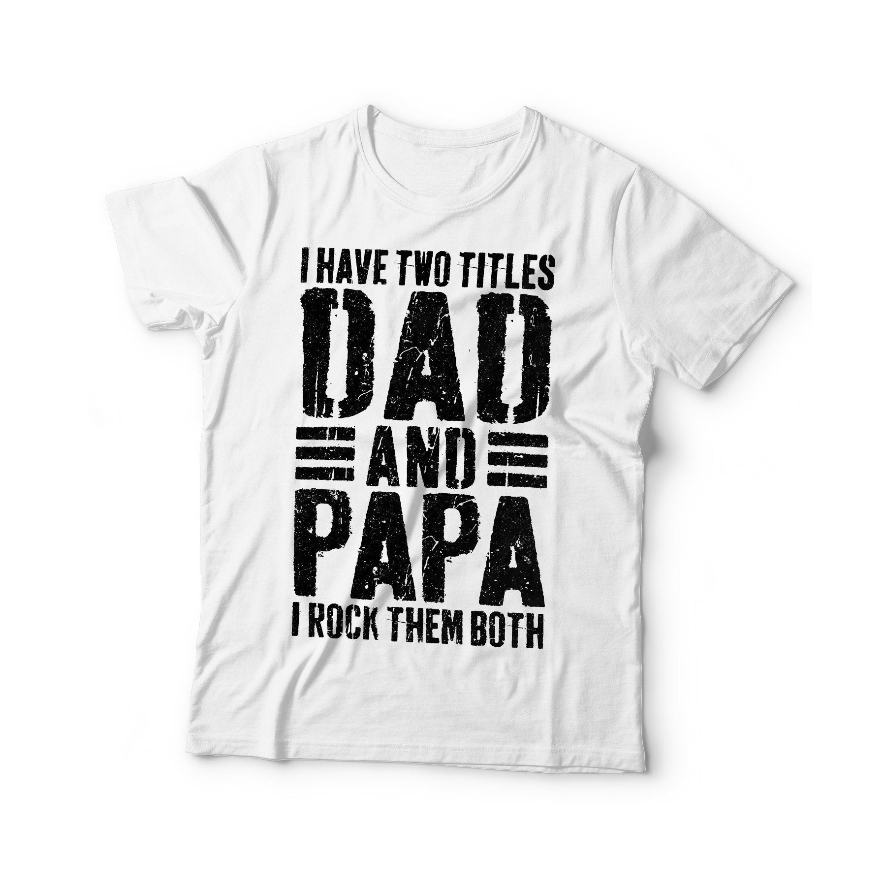 I Have Two Titles Dad And Papa I Rock Them Both T-Shirt - Unisex Funny Mens Best Papa Shirt - Vintage New Grandpa TShirt for Father's Day