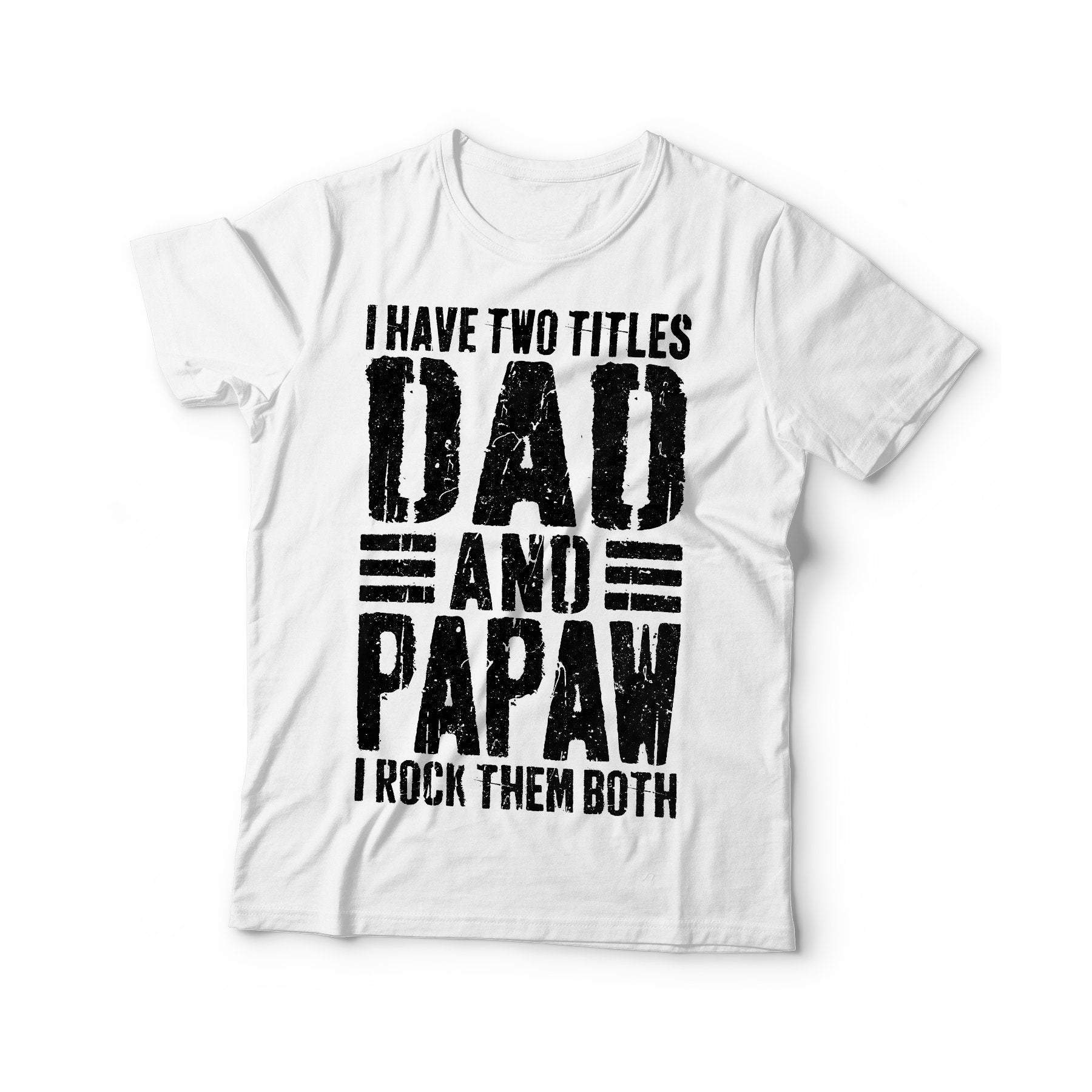 I Have Two Titles Dad And Papaw I Rock Them Both T-Shirt - Funny Mens Best Papa Shirt - Vintage New Grandpa TShirt for Father's Day