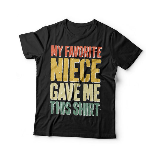 My Favorite Niece Gave Me This Shirt T-Shirt - Unisex Funny Mens Papa Uncle Shirt - Vintage Funny Dad TShirt Gift for Father's Day