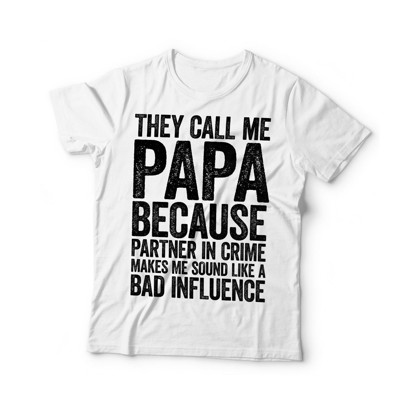 They Call Me Papa Because Partner In Crime Makes Me Sound Like A Bad Influence T-Shirt - Funny Mens Best Grandpa Shirt for Father's Day