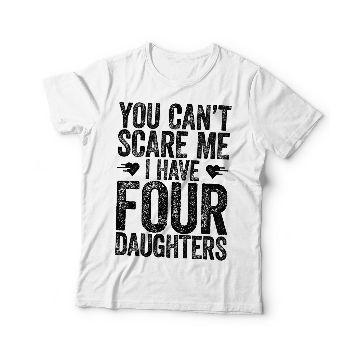 You Can't Scare Me I Have Four Daughters T-Shirt - Funny Mens 4 Daughters Dad Shirt - Vintage Daddy TShirt for Father's Day Christmas