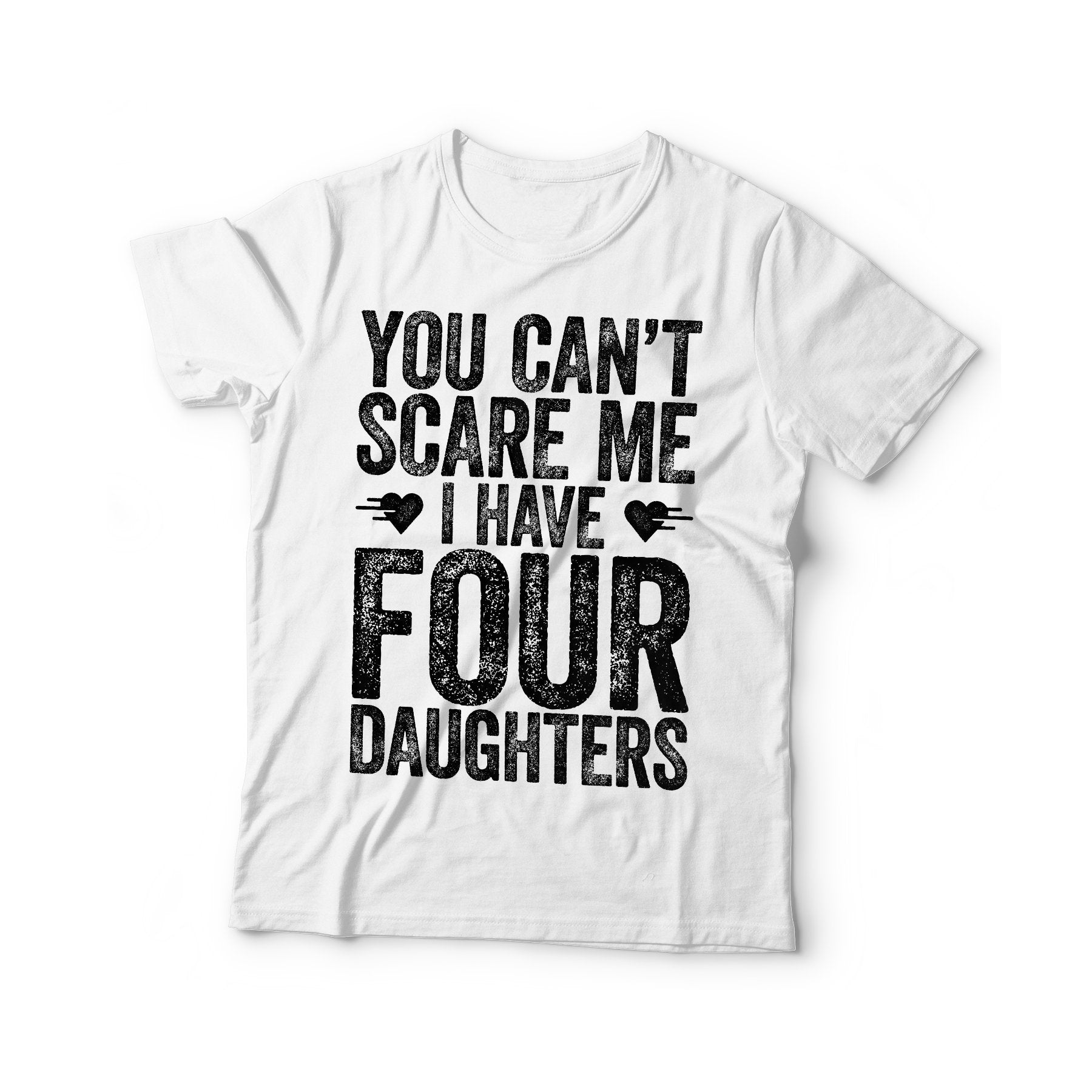 You Can't Scare Me I Have Four Daughters T-Shirt - Funny Mens 4 Daughters Dad Shirt - Vintage Daddy TShirt for Father's Day Christmas