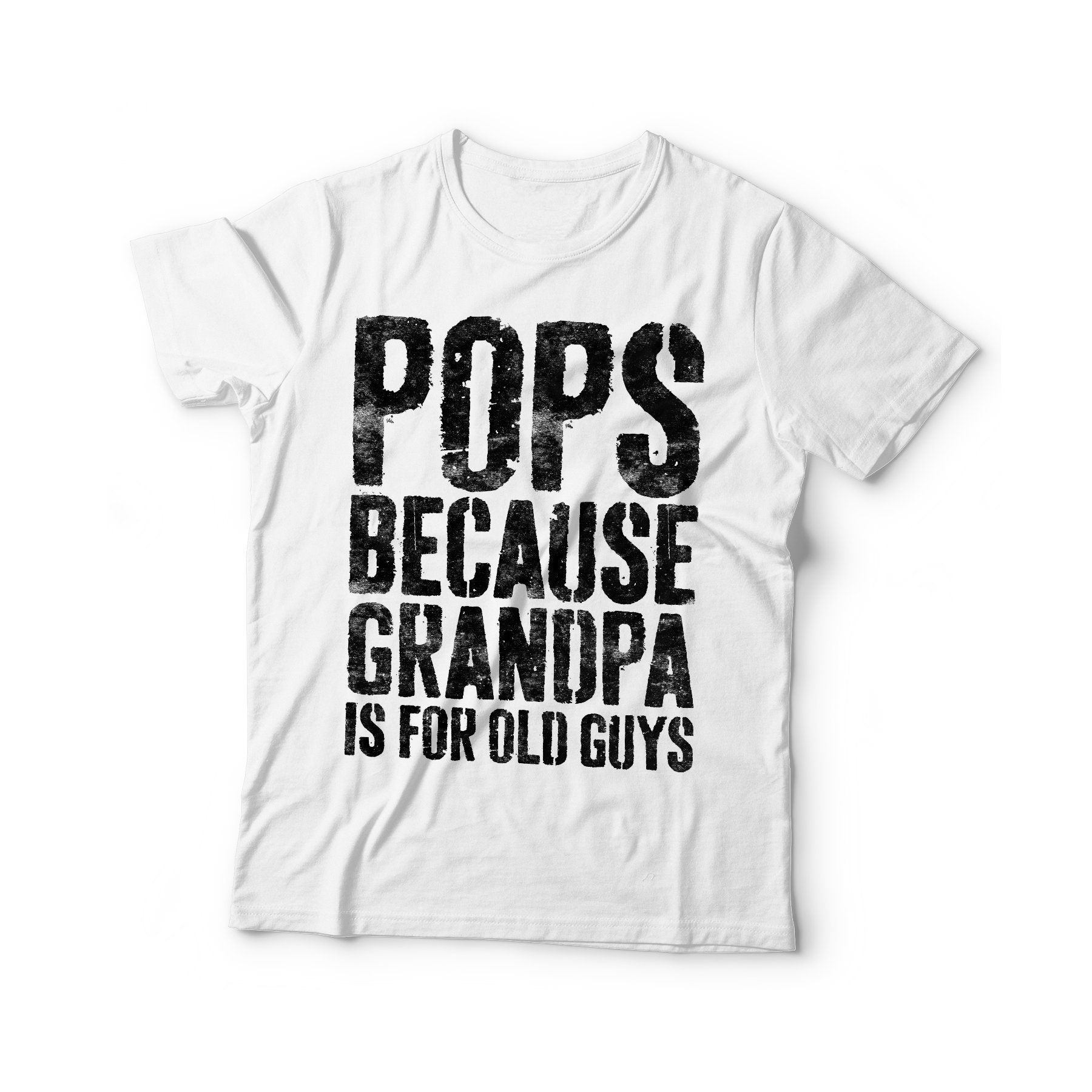 Pops Because Grandpa Is For Old Guys T-Shirt - Funny Mens Grandfather Shirt - Vintage Papa TShirt Gift for Father's Day Christmas