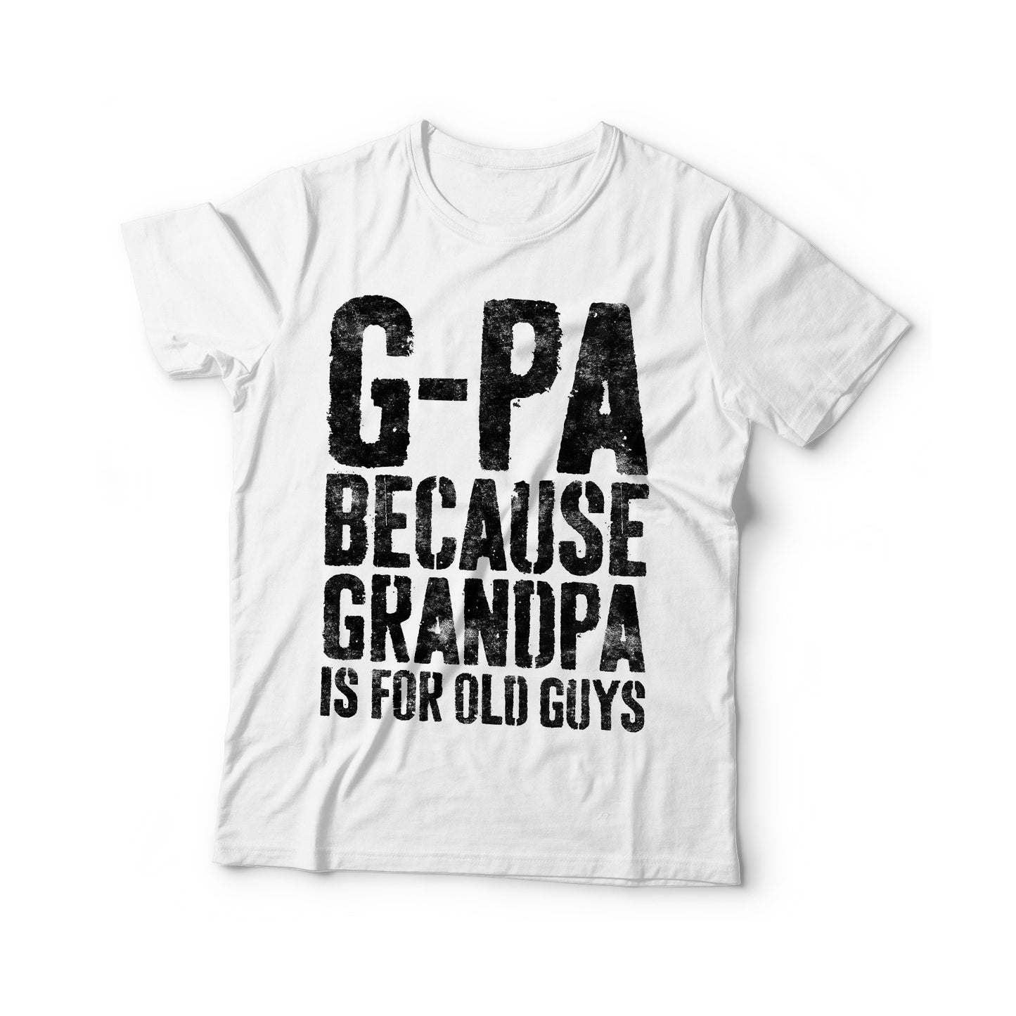 G-Pa Because Grandpa Is For Old Guys T-Shirt - Funny Mens Grandfather Shirt - Vintage Papa TShirt Gift for Father's Day Christmas