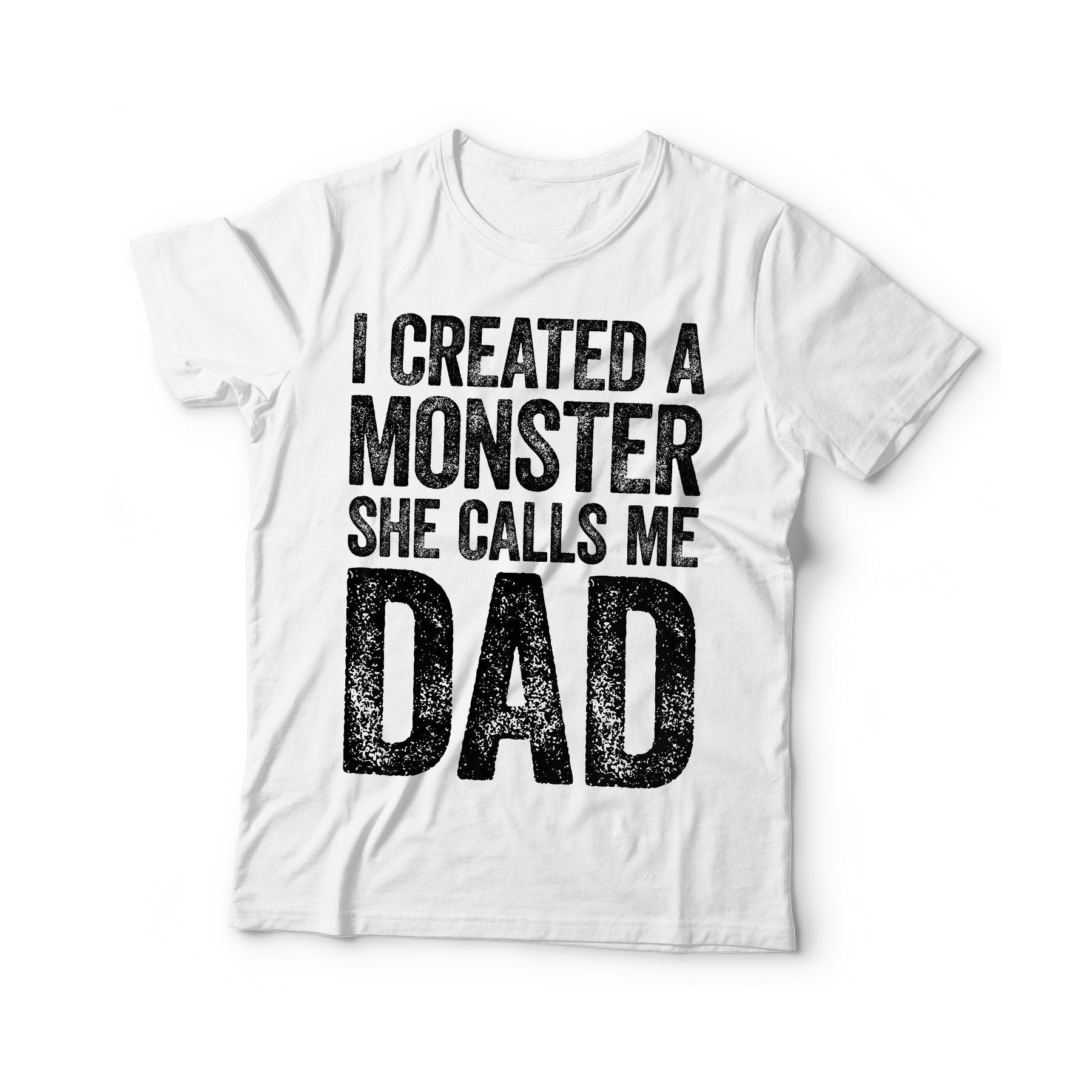 I Created A Monster She Calls Me Dad T-Shirt - Funny Mens Best Daddy Shirt - Vintage Dad of Girls TShirt for Father's Day Christmas Birthday