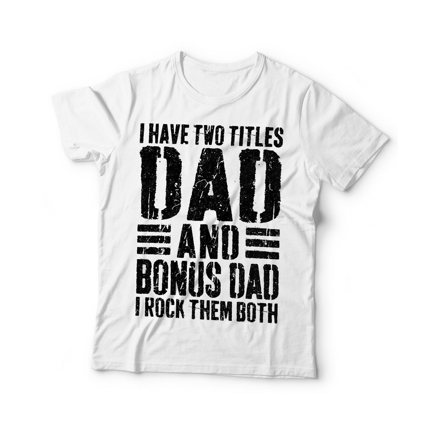 I Have Two Titles Dad And Bonus Dad I Rock Them Both T-Shirt - Funny Mens Best Stepdad Shirt - Vintage New Daddy TShirt for Father's Day