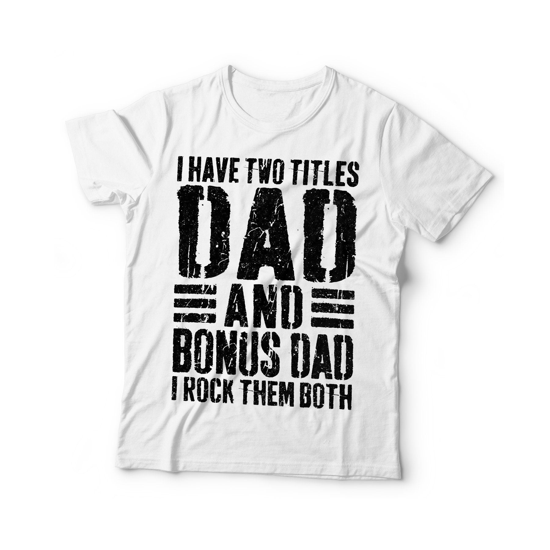 I Have Two Titles Dad And Bonus Dad I Rock Them Both T-Shirt - Funny Mens Best Stepdad Shirt - Vintage New Daddy TShirt for Father's Day