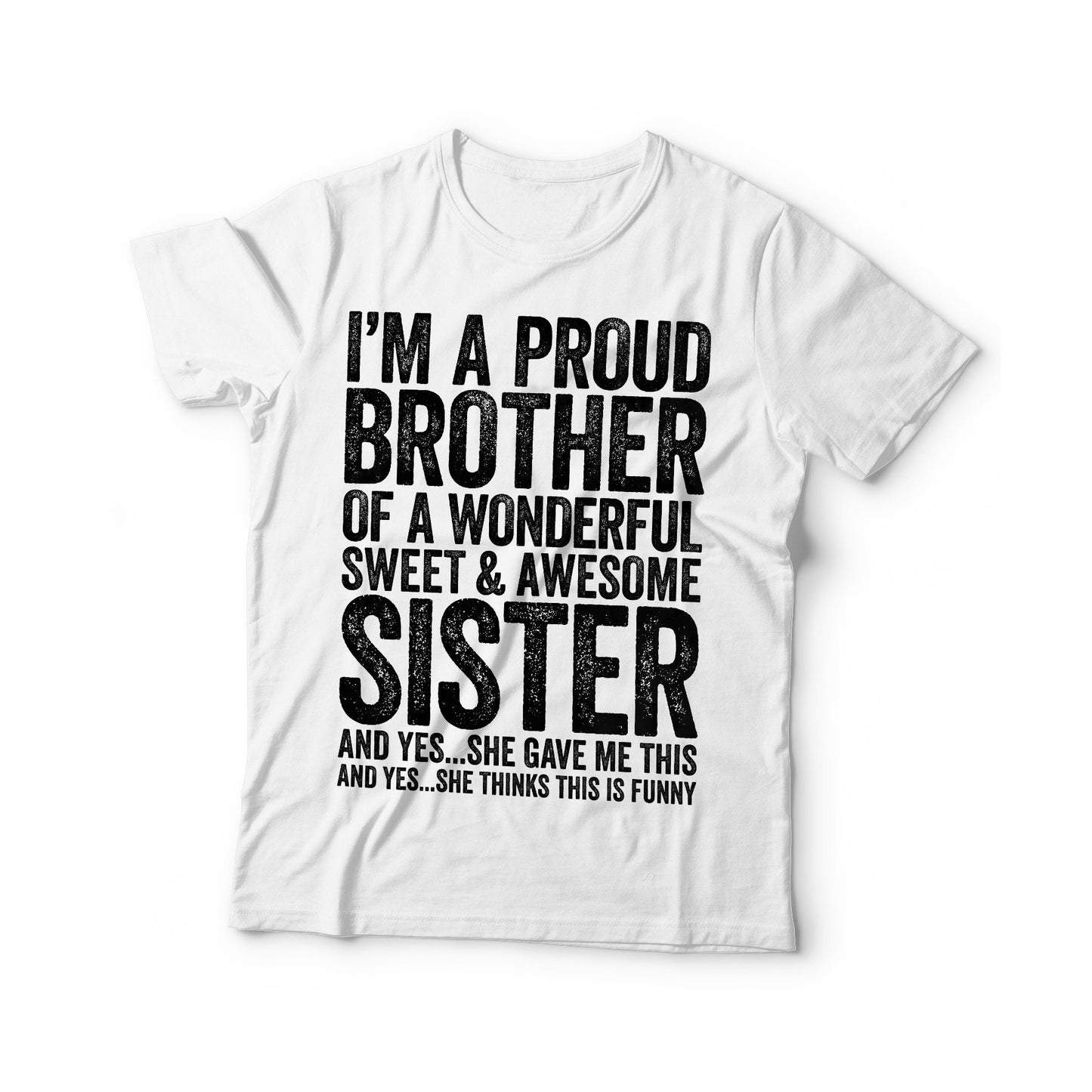 I'm A Proud Brother Of A Wonderful Sweet Awesome Sister T-Shirt - Funny Mens Best Bro Ever Shirt - Vintage TShirt for Father's Day Christmas