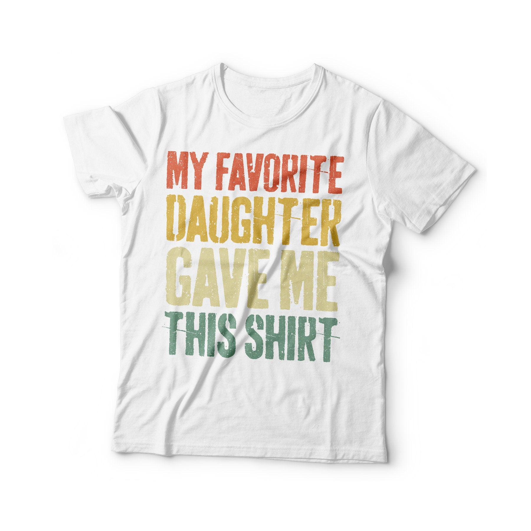 My Favorite Daughter Gave Me This Shirt T-Shirt - Unisex Funny Mens Papa Grandfather Shirt - Vintage Funny Dad TShirt Gift for Father's Day