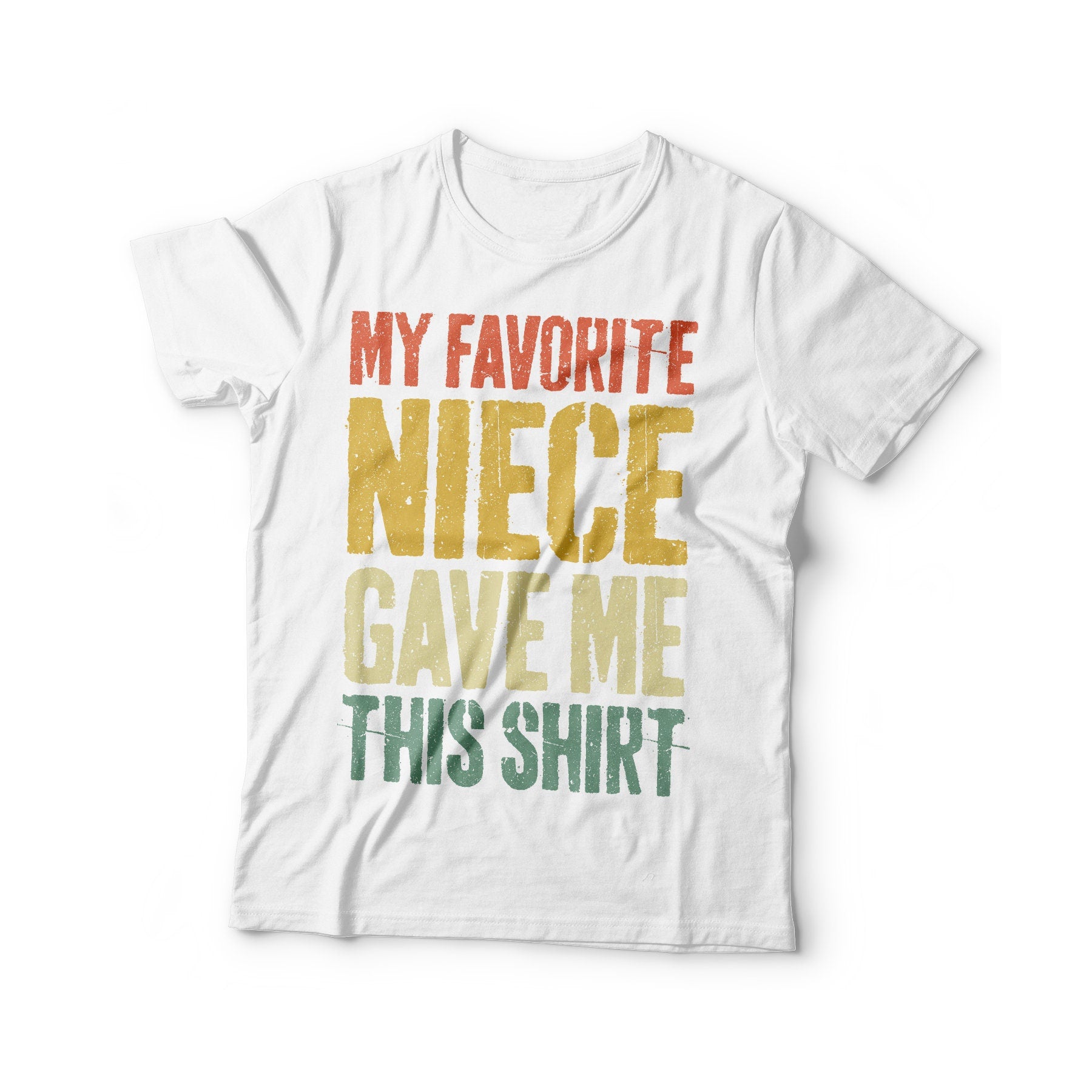 My Favorite Niece Gave Me This Shirt T-Shirt - Unisex Funny Mens Papa Uncle Shirt - Vintage Funny Dad TShirt Gift for Father's Day