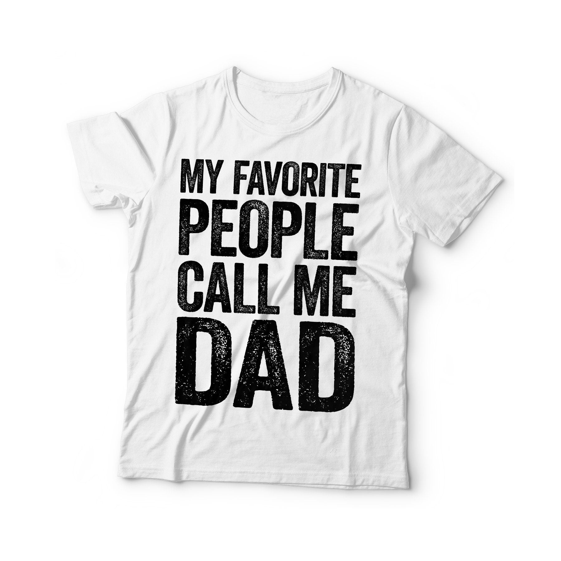 My Favorite People Call Me Dad T-Shirt - Funny Mens Grandpa Daddy Shirt - Vintage Papa TShirt for Father's Day Christmas Birthday