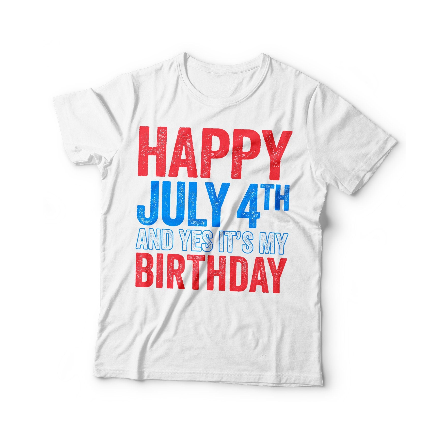 Happy July 4th And Yes It's My Birthday T-Shirt - Unisex Mens Funny America Shirt - Vintage USA TShirt Gift for Independence Day 4th of July