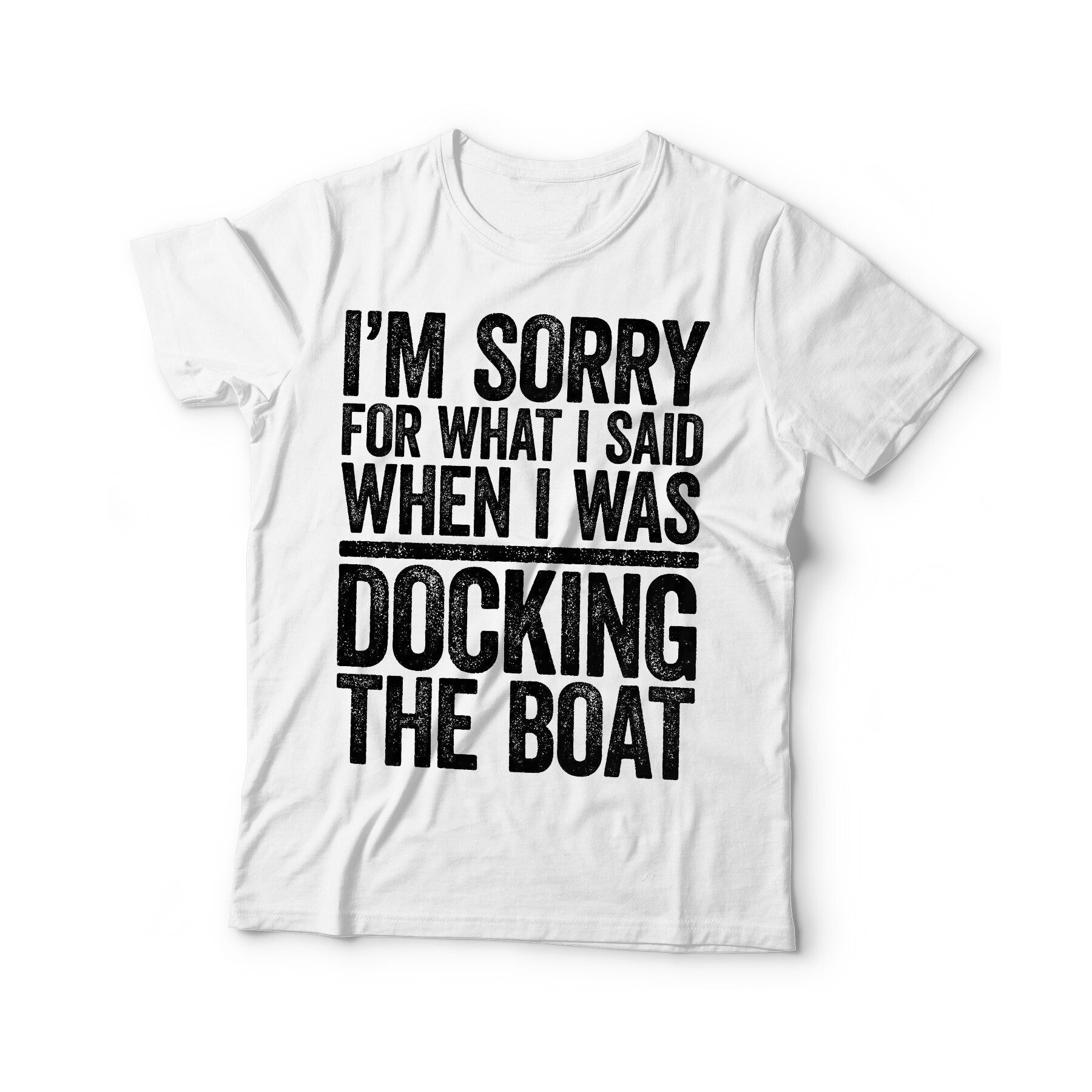 I'm Sorry For What I Said When I Was Docking The Boat T-Shirt - Unisex Funny Mens Sailing Boating Shirt - Vintage Sailor Boater TShirt