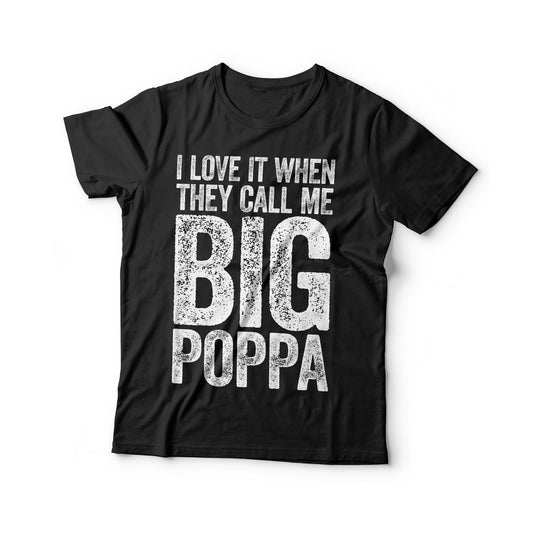 I Love It When They Call Me Big Poppa T-Shirt - Funny Mens Best Papa Dad Ever Shirt - Vintage Grandpa TShirt for Father's Day Christmas