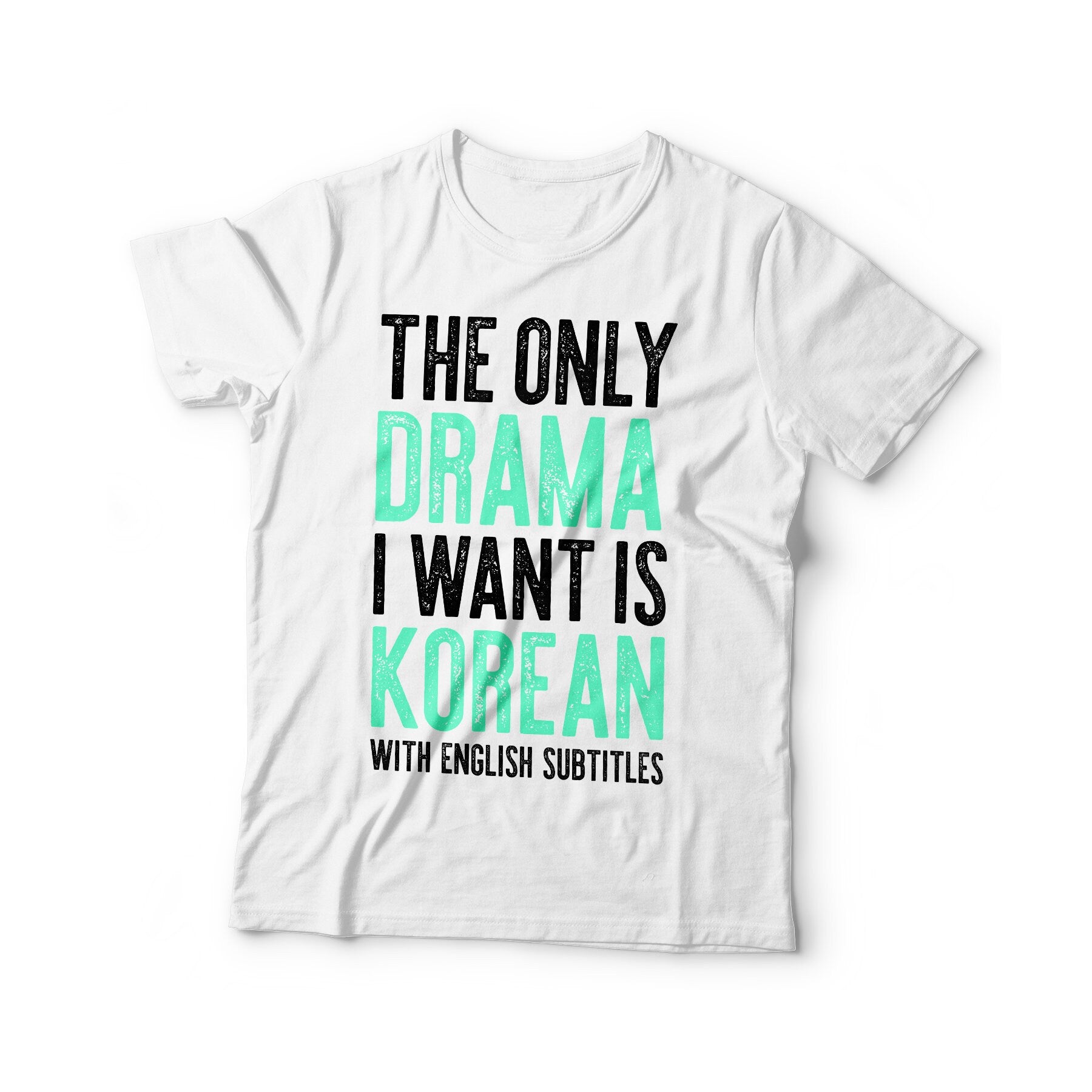 The Only Drama I Want Is Korean With English Subtitles T-Shirt - Unisex Funny Korean Drama Shirt - K-Pop Lover Gift TShirt for Birthday