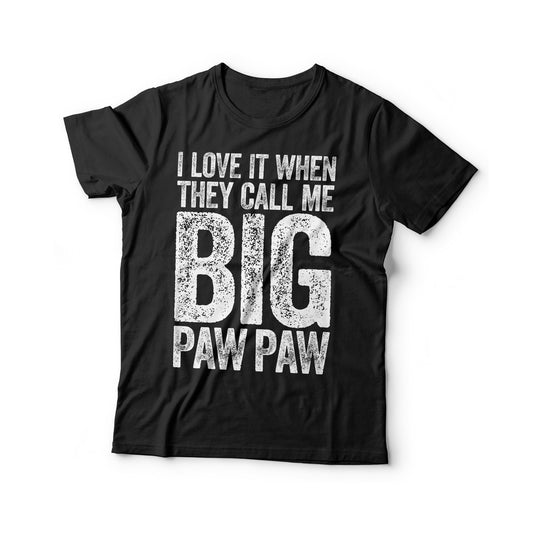 I Love It When They Call Me Big Paw Paw T-Shirt - Funny Mens Best Papa Dad Ever Shirt - Vintage Grandpa TShirt for Father's Day Christmas