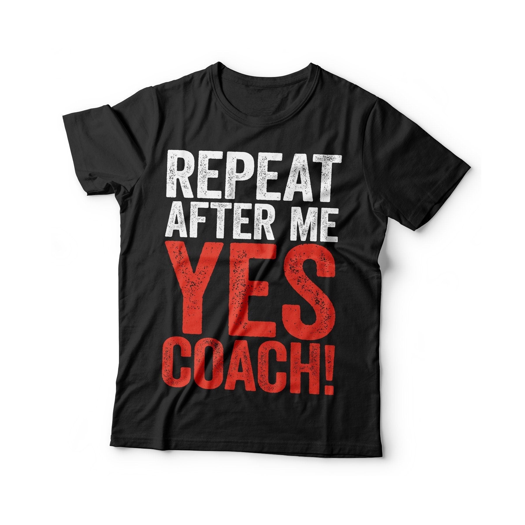 Repeat After Me Yes Coach T-Shirt - Unisex Mens Funny Sport Instructor Shirt - Cool Coach Fan Gift TShirt for Birthday Christmas Day