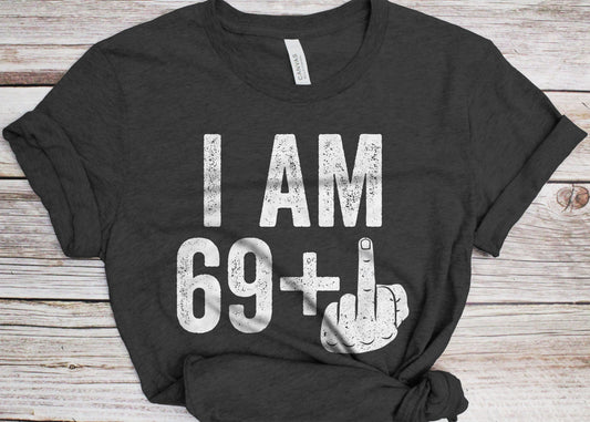 I Am 69 Plus Middle Finger T-Shirt - Unisex Funny 70 AF Mens 70th Birthday Shirt - Joke Born in 1955 Gift Vintage TShirt for BDay Party