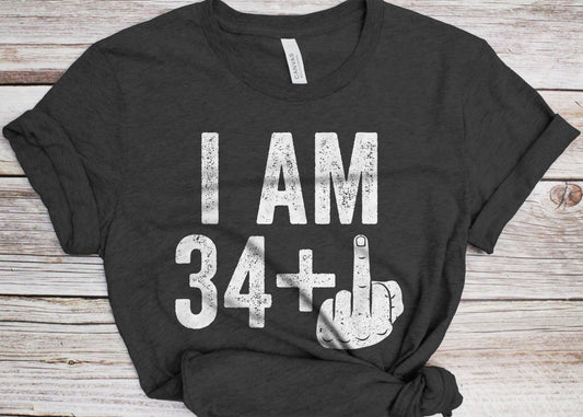 I Am 34 Plus Middle Finger T-Shirt - Unisex Funny 35 AF Mens 35th Birthday Shirt - Joke Born in 1990 Gift Vintage TShirt for BDay Party