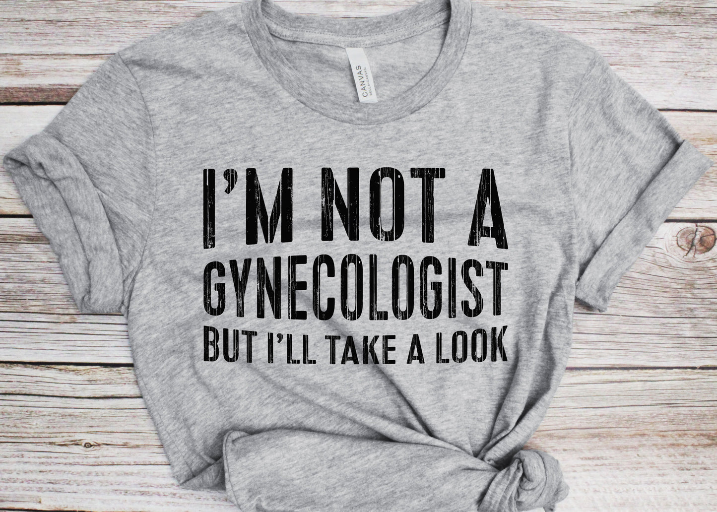 I'm Not A Gynecologist But I'll Take A Look T-Shirt - Funny Unisex Joke Sarcastic Saying Shirt - Vintage Gag Gift TShirt for Birthday