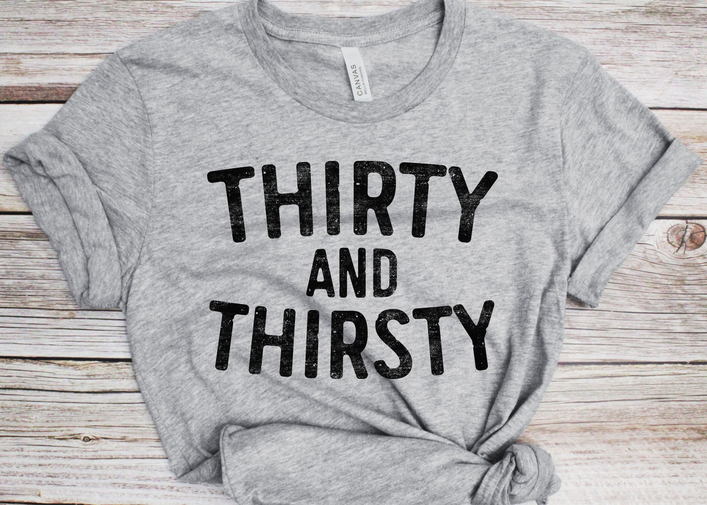 Thirty And Thirsty T-Shirt - Unisex Funny 30 AF Mens 30th Birthday Shirt - Born in 1995 Gift Vintage TShirt