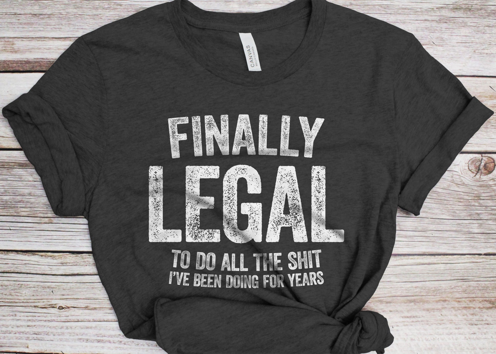 Finally Legal To Do All The Shit T-Shirt - Unisex Funny 21 AF Mens 21st Birthday Shirt - Born in 2004 BDay Gift Vintage TShirt