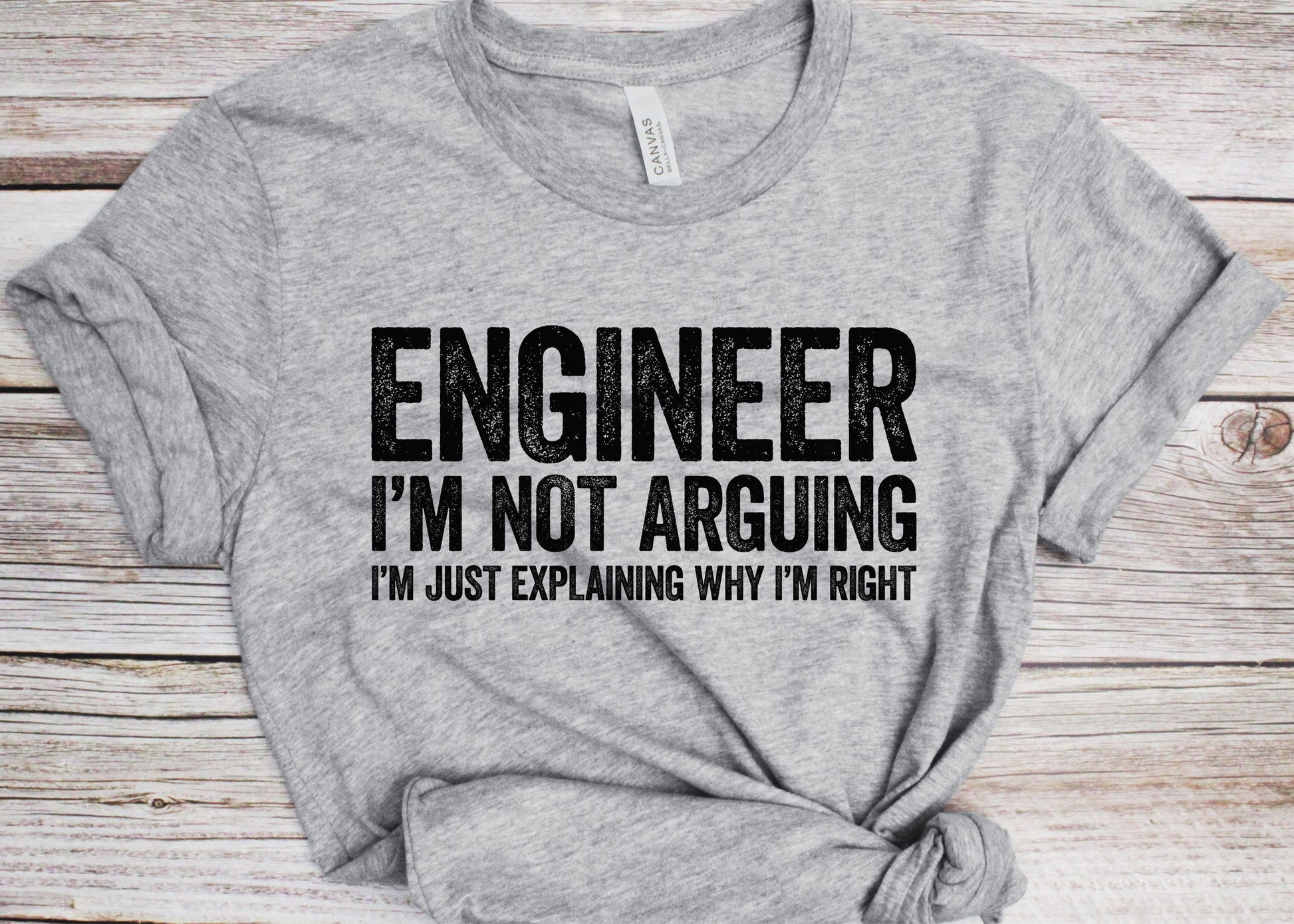 Engineer I'm Not Arguing I'm Just Explaining Why I'm Right T-Shirt - Funny Mens Engineering Shirt - Vintage Science Gift TShirt for Birthday